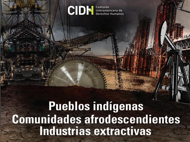 Comisión Interamericana de DDHH emite duro informe sobre actividades extractivas y de explotación en América