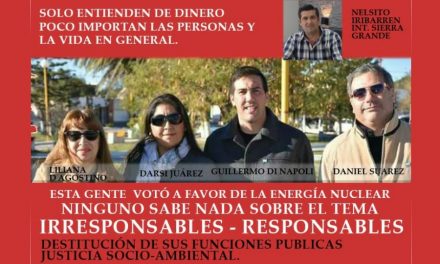 Repudio a intendente y concejales de Sierra Grande por derogar ordenanza antinuclear
